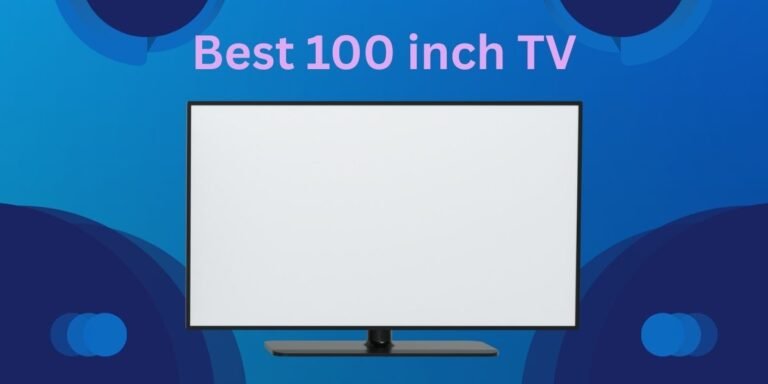 Best 100 inch TV
