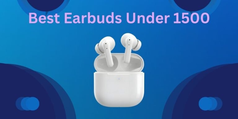Best Earbuds Under 1500